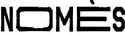NOMÈS